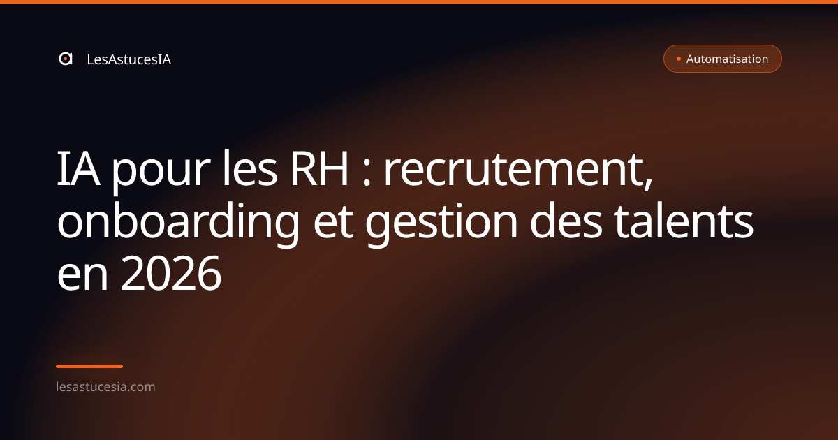 IA pour les RH : recrutement, onboarding et gestion des talents en 2026
