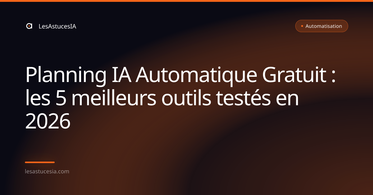 Planning IA Automatique Gratuit : les 5 meilleurs outils testés en 2026