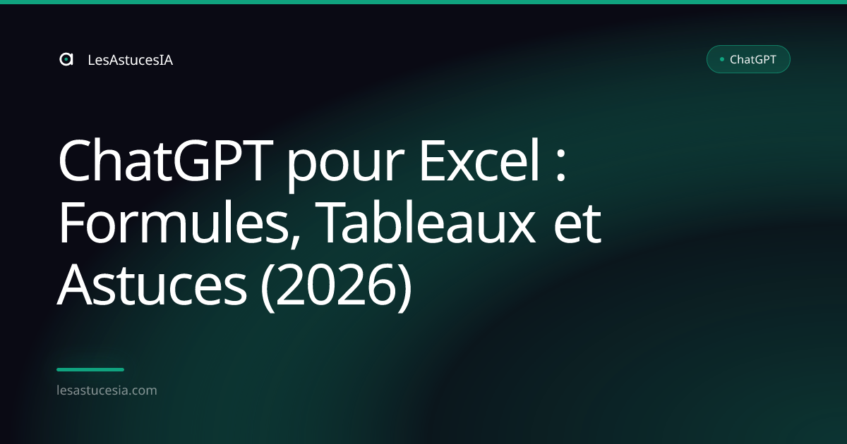 ChatGPT pour Excel : Formules, Tableaux et Astuces (2026)