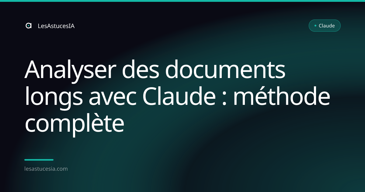 Analyser des documents longs avec Claude : méthode complète