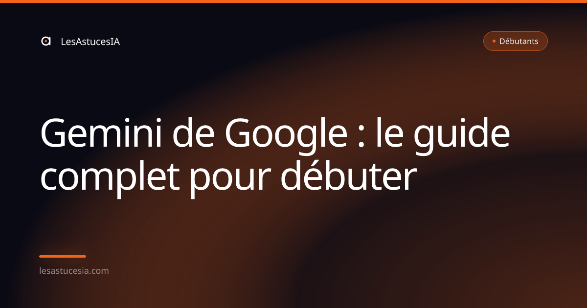 Gemini de Google : le guide complet pour débuter