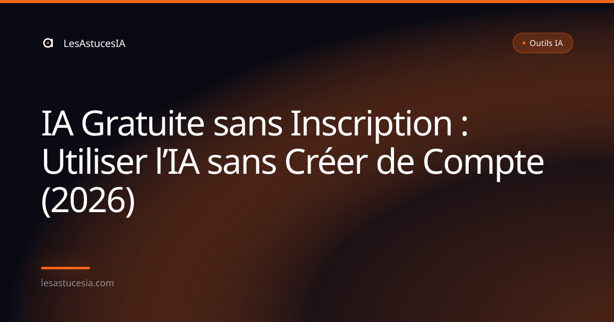 IA Gratuite sans Inscription : Utiliser l’IA sans Créer de Compte (2026)