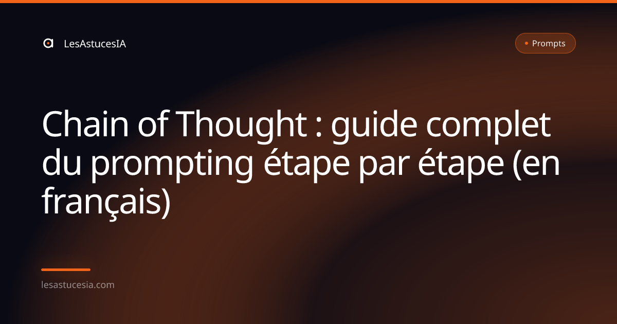 Chain of Thought : guide complet du prompting étape par étape (en français)