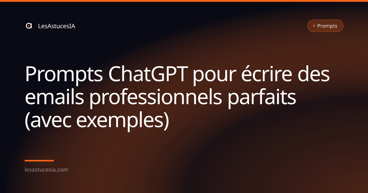 Prompts ChatGPT pour écrire des emails professionnels parfaits (avec exemples)